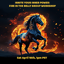Ignite the Fire in Your Belly for this "Year of the Fire Horse"May 2nd