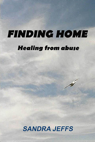 Finding Home: Healing from Abuse - Book - Sandra Jeffs
